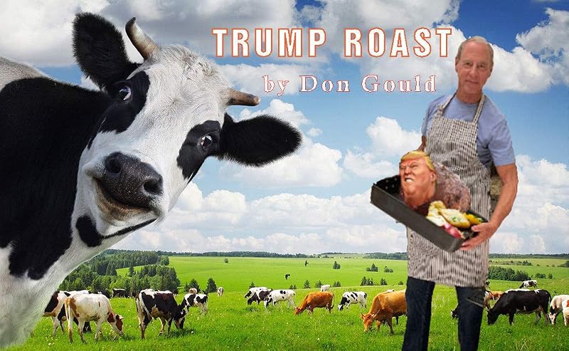 Trump Roast by Donald Gould