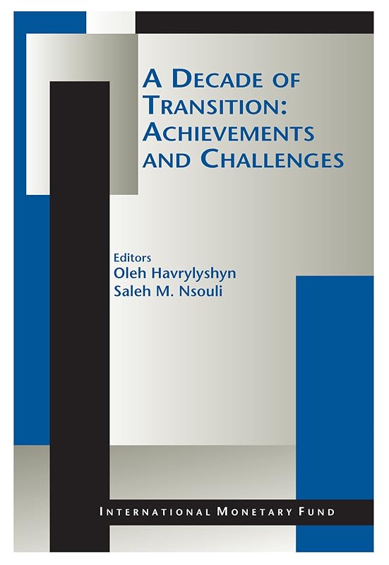 A Decade of Transition: Achievements and Challenges by Saleh M. Nsouli