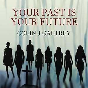 Your Past Is Your Future: Detective John Gammon Crime Series 2, Book 3 by Colin J Galtrey