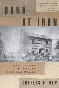 Bond of Iron: Master and Slave at Buffalo Forge by Charles B. Dew