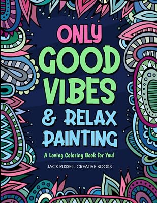 Only Good Vibes & Relax Painting: A Loving Coloring Book For You!