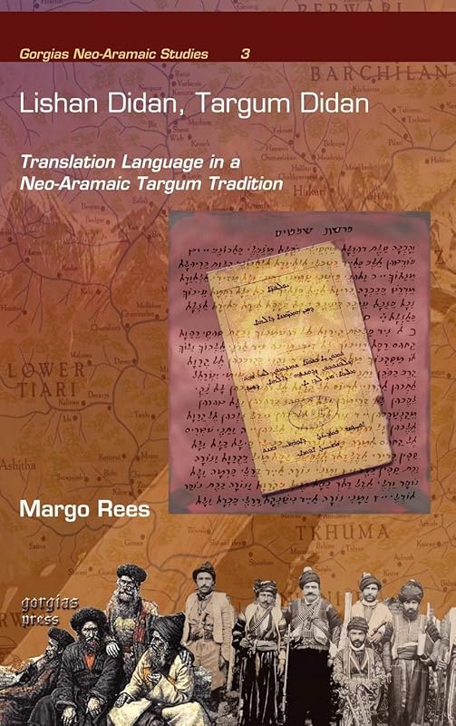 Lishan Didan, Targum Didan: Translation Language in a Neo-Aramaic Targum Tradition (Gorgias Neo-Aramaic Studies) by Margo Rees