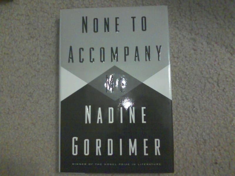 None to Accompany Me by Nadine Gordimer