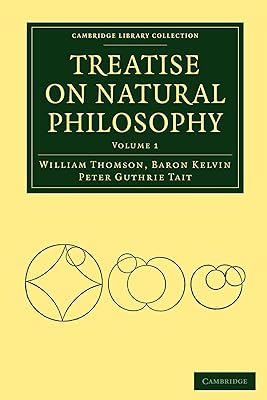Treatise on Natural Philosophy (Cambridge Library Collection - Mathematics)