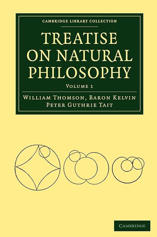 Treatise on Natural Philosophy (Cambridge Library Collection - Mathematics) by William Thomson