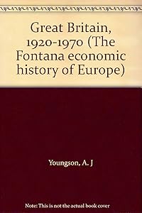 Great Britain, 1920-1970 (The Fontana economic history of Europe)
