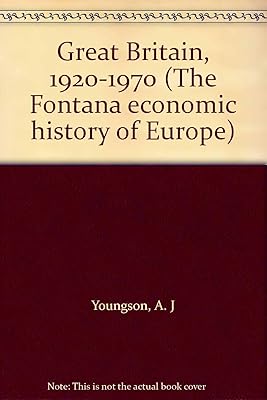 Great Britain, 1920-1970 (The Fontana economic history of Europe)