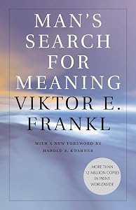 Man's Search for Meaning by Dr. Viktor E. Frankl