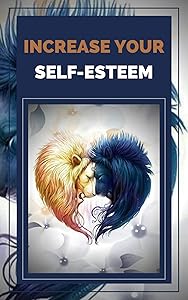 INCREASE YOUR SELF-ESTEEM: Powerful Techniques to have a HIGH SELF-ESTEEM at the highest level! (MOTIVATE YOUR SELF-ESTEEM Book 1)