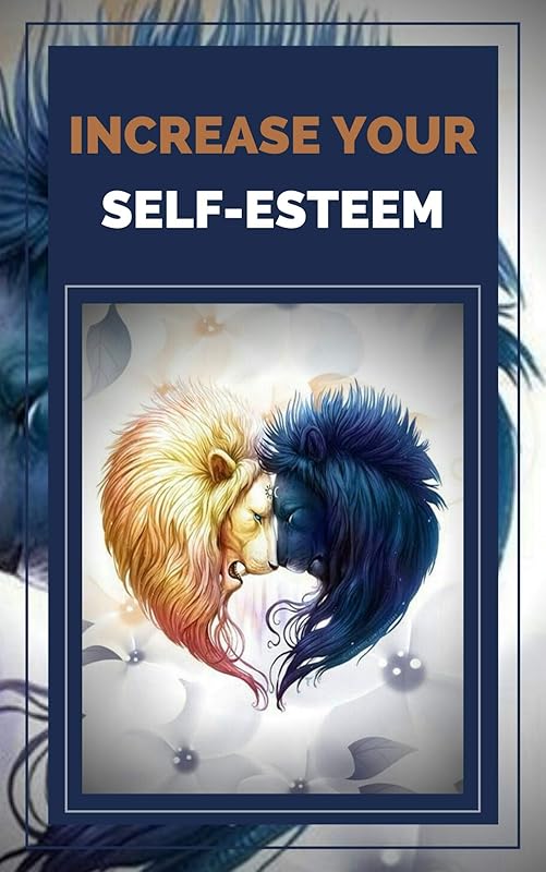 INCREASE YOUR SELF-ESTEEM: Powerful Techniques to have a HIGH SELF-ESTEEM at the highest level! (MOTIVATE YOUR SELF-ESTEEM Book 1) by MENTES LIBRES