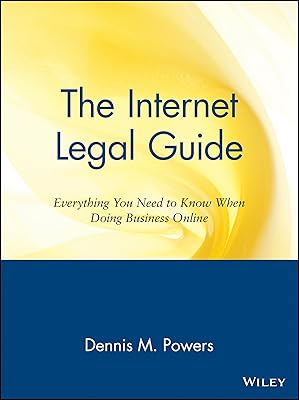 The Internet Legal Guide: Everything You Need to Know When Doing Business Online