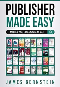Publisher Made Easy: Making Your Ideas Come to Life (Digital Design Made Easy) by James Bernstein