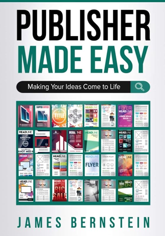 Publisher Made Easy: Making Your Ideas Come to Life (Digital Design Made Easy) by James Bernstein