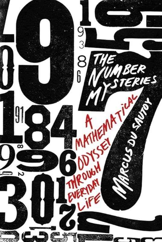 The Number Mysteries: A Mathematical Odyssey through Everyday Life (MacSci) by Marcus du Sautoy