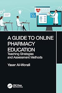 A Guide to Online Pharmacy Education: Teaching Strategies and Assessment Methods by Yaser Al-Worafi