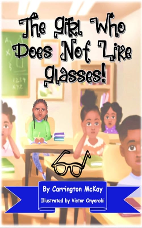 The Girl Who Does Not Like Glasses by Carrington McKay