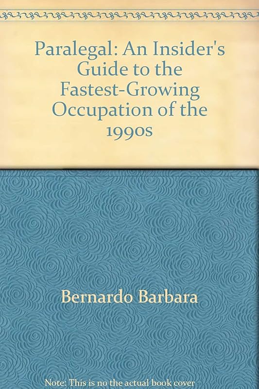 Paralegal: An Insider's Guide to the Fastest-Growing Occupation of the 1990s by Barbara Bernardo