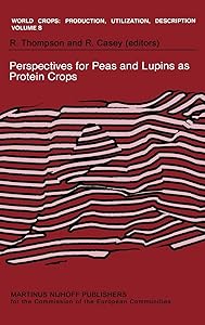 Perspectives for Peas and Lupins as Protein Crops (World Crops: Production, Utilization and Description, 8)