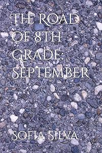 The Road of 8th Grade: September by Sofia Silva