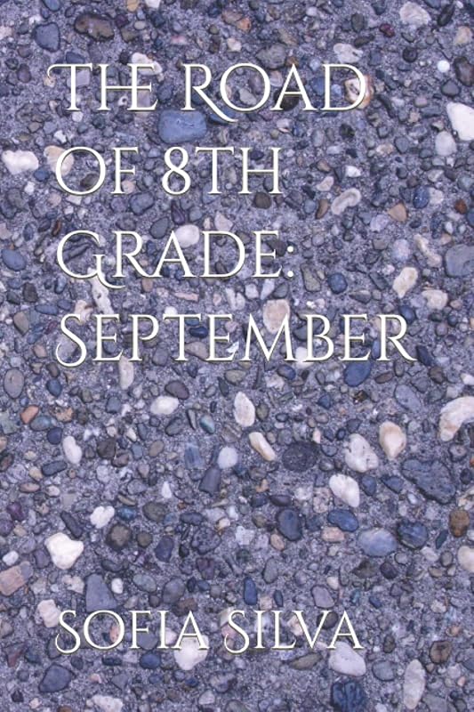 The Road of 8th Grade: September by Sofia Silva