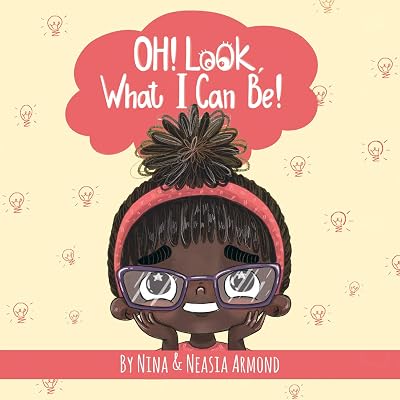 Oh! Look What I Can Be!