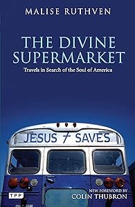 The Divine Supermarket: Travels in Search of the Soul of America (Tauris Parke Paperbacks) by Malise Ruthven