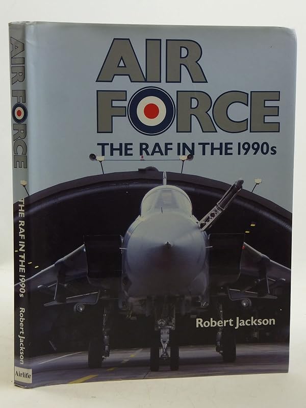 Air Force: The Raf in the 1990's by Robert Jackson