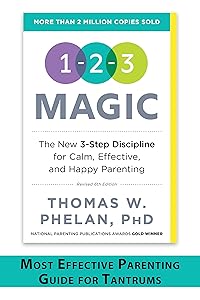 1-2-3 Magic: Gentle 3-Step Child & Toddler Discipline for Calm, Effective, and Happy Parenting (Positive Parenting Guide for Raising Happy Kids) by Thomas Phelan PhD