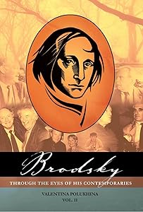 Brodsky Through the Eyes of His Contemporaries (Vol 2) (Studies in Russian and Slavic Literatures, Cultures, and History, Volume 2) by Valentina Polukhina
