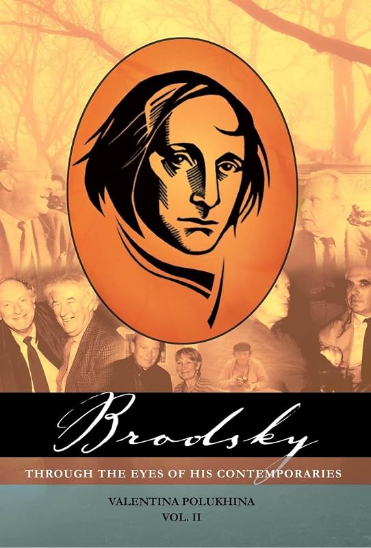 Brodsky Through the Eyes of His Contemporaries (Vol 2) (Studies in Russian and Slavic Literatures, Cultures, and History, Volume 2) by Valentina Polukhina