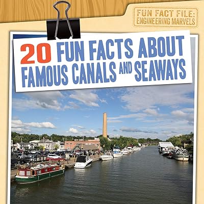20 Fun Facts About Famous Canals and Seaways (Fun Fact File: Engineering Marvels)