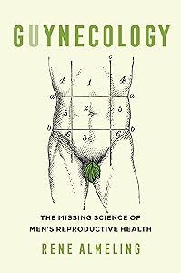 GUYnecology: The Missing Science of Men's Reproductive Health by Rene Almeling