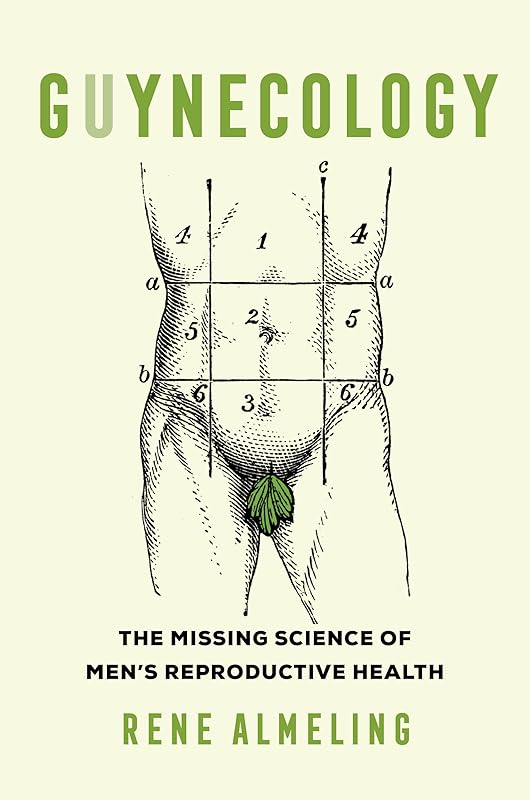 GUYnecology: The Missing Science of Men's Reproductive Health by Rene Almeling