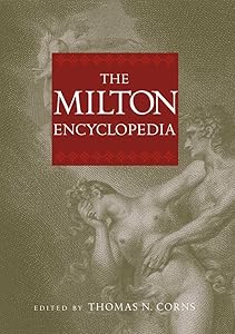 The Milton Encyclopedia by Thomas N. Corns