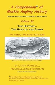 A Compendium of Muskie Angling History, Vol. 2 by Larry Ramsell