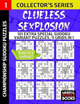 Clueless SExplosion: 101 Extra Special Sudoku Variant Puzzles, 11 grids in 1