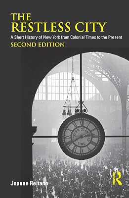 The Restless City: A Short History of New York from Colonial Times to the Present