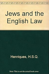 Jews and the English Law by H. S. Q. Henriques