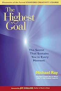 The Highest Goal: The Secret That Sustains You in Every Moment by Michael Ray
