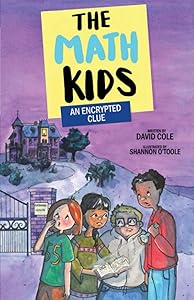 An Encrypted Clue (The Math Kids, 4) (Volume 4) by David Cole