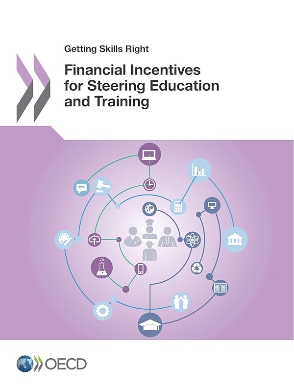 Getting Skills Right Financial Incentives for Steering Education and Training by OECD