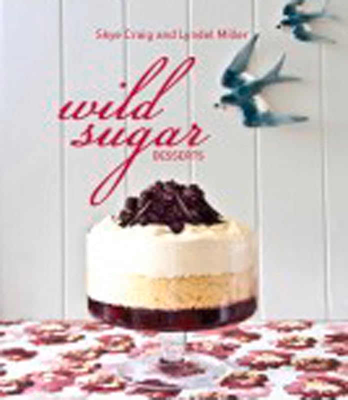 Wild Sugar Desserts by Lyndel Miller