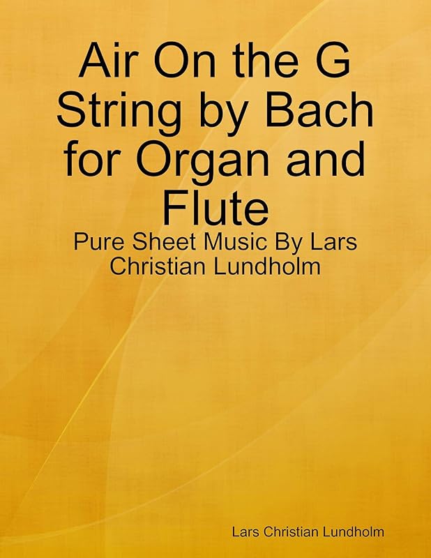 Air On the G String by Bach for Organ and Flute - Pure Sheet Music By Lars Christian Lundholm by Lars Christian Lundholm