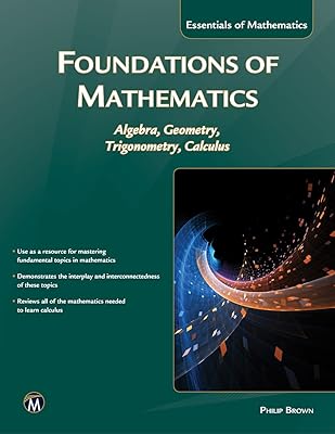 Foundations of Mathematics: Algebra, Geometry, Trigonometry, and Calculus (Essentials of Mathematics)