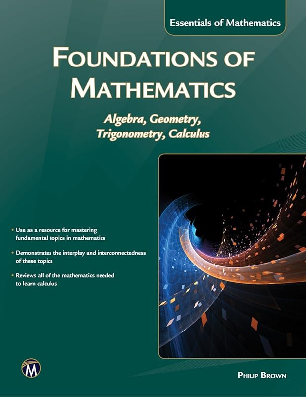 Foundations of Mathematics: Algebra, Geometry, Trigonometry, and Calculus (Essentials of Mathematics) by Philip Brown
