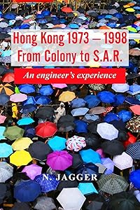 Hong Kong 1973 - 1998: An engineer's experience by Neil Jagger