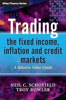 Trading the Fixed Income, Inflation and Credit Markets: A Relative Value Guide