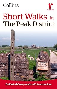 Short Walks in The Peak District: Guide to 20 Easy Walks of 3 Hours or Less (Collins Ramblers Short Walks) by Roly Smith