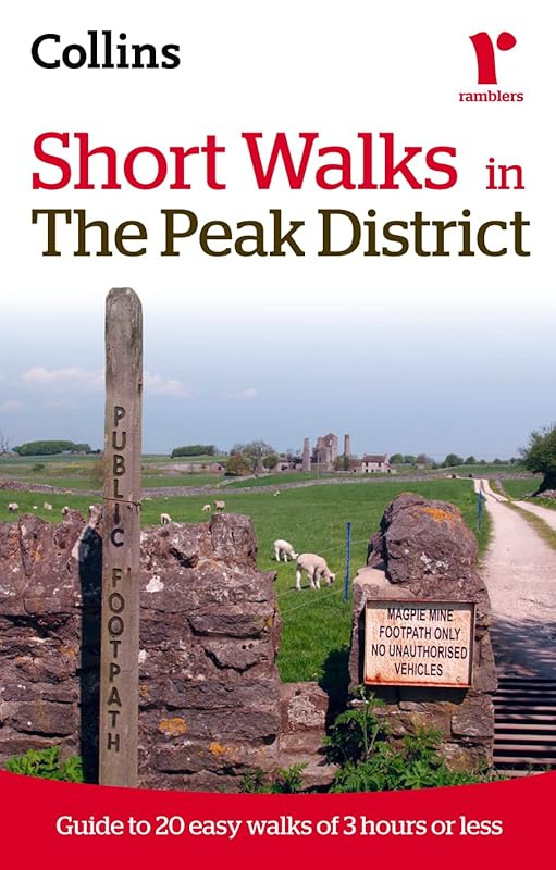Short Walks in The Peak District: Guide to 20 Easy Walks of 3 Hours or Less (Collins Ramblers Short Walks) by Roly Smith