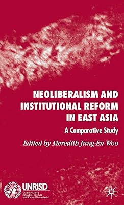 Neoliberalism and Institutional Reform in East Asia: A Comparative Study